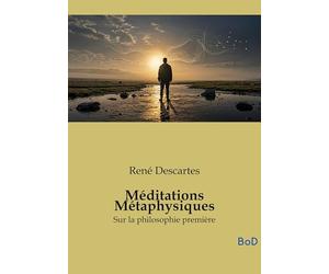 Méditations Métaphysiques: Sur la philosophie première