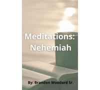 Meditations: Nehemiah: A Devotional Journey on Purpose and Perseverance