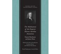 Meditations of the Emperor Marcus Aurelius Antoninus (Natural Law and Enlightenment Classics)