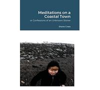Meditations on a Coastal Town: Or Confessions of an Unknown Stoner