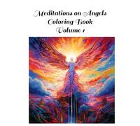Meditations on Angels Coloring Book: Volume 1 100 Images