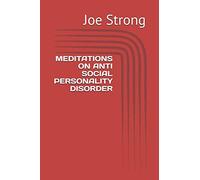 MEDITATIONS ON ANTI SOCIAL PERSONALITY DISORDER