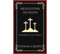 Meditations on Death: Preparing for Eternity (Grapevine Press)