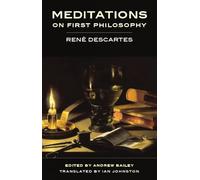 Meditations on First Philosophy: In Which the Existence of God and the Difference Between the Human Soul and Body Are Demonstrated