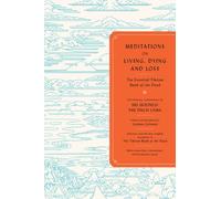 Meditations on Living, Dying and Loss: Ancient Knowledge for a Modern World