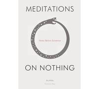 Meditations on Nothing: Notes Before Existence