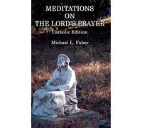 Meditations on the Lord's Prayer: Catholic Edition