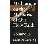 Meditations on the Mysteries of Our Holy Faith: Volume II