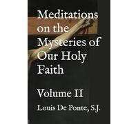 Meditations on the Mysteries of Our Holy Faith: Volume II