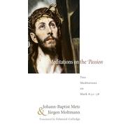 Meditations on the Passion: Two Meditations on Mark 8:31-38