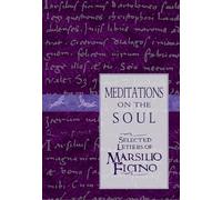 Meditations on the Soul: Selected Letters of Marsilio Ficino
