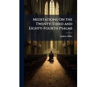 Meditations On the Twenty-Third and Eighty-Fourth Psalms