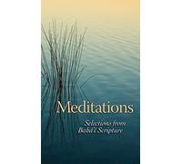 Meditations: Selections from Baha'i Scripture