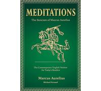 MEDITATIONS: The Stoicism of Marcus Aurelius - The Contemporary English Version for Today's Readers.