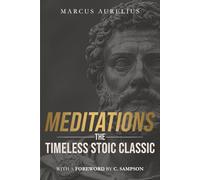 Meditations: The Timeless Stoic Classic: With a Foreword by C. Sampson (Stoic Wisdom Today)