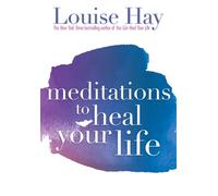Meditations to Heal Your Life