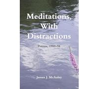 Meditations, with Distractions: Poems, 1988-98 / James J. Mcauley.