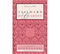 Meditations with Teilhard De Chardin
