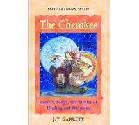 Meditations with the Cherokee: Prayers Songs and Stories of Healing and Harmony