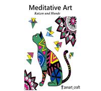 Meditative Art - Katzen und Hunde: Malbuch für Erwachsene und Kinder