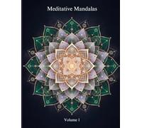 Meditative Mandalas: Volume 1: Earth & Lotus Awakening - 30 Sacred Designs with Guided Mindfulness Practices (The Meditative Mandalas Series)