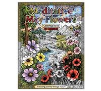 Meditative May Flowers: Coloring A Relaxing Journey Through Nature