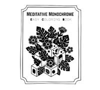 Meditative Monochrome Easy Coloring Book: Mindfulness, Relaxing and Stress Release Bold & Easy Coloring Book