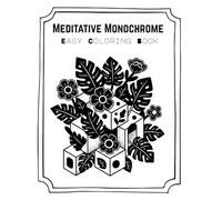 Meditative Monochrome Easy Coloring Book: Mindfulness, Relaxing and Stress Release Bold & Easy Coloring Book