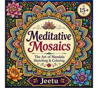 Meditative Mosaics: The Art of Mandala Sketching & Coloring
