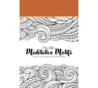 Meditative Motifs: Adult Colouring Book for Stress Relief