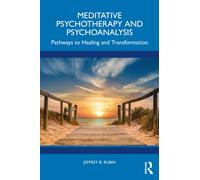 Meditative Psychotherapy and Psychoanalysis : Pathways to Healing and Transformation