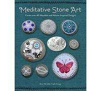 Meditative Stone Art: Create over 40 Mandala and Nature-Inspired Designs
