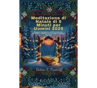 Meditazione di Natale di 5 Minuti per Uomini 2025: Viaggio Quotidiano dell'Avvento per Costruire e Rafforzare la Fede in Questo Periodo