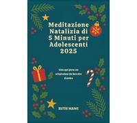 Meditazione Natalizia di 5 Minuti per Adolescenti 2025: Inizia ogni giorno con un'ispirazione che dura oltre dicembre