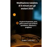 Meditazione natalizia di 5 minuti per gli anziani 2025: 31 giorni di speranza, pace, gioia e amore con scritture quotidiane, riflessioni e preghiere