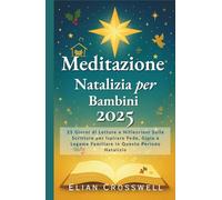 Meditazione Natalizia per Bambini 2025: 25 Giorni di Letture e Niflessioni Sulle Scritture per Ispirare Fede, Gioia e Legame Familiare in Questo Periodo Natalizio