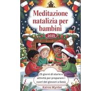 Meditazione natalizia per bambini 2025: 25 giorni di storie e attività per preparare i cuori dei giovani a Gesù