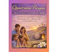 Meditazione per la famiglia durante la Quaresima e la Pasqua 2026:: 40 giorni di devozioni quotidiane in famiglia per preparare i cuori, far crescere la fede e celebrare la Resurrezione