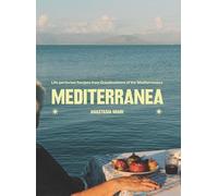 Mediterranea: Life-perfected Recipes from Grandmothers of the Med: Life-perfected Recipes from Grandmothers of the Mediterranean