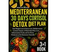 Mediterranean 30 Days Cortisol Detox Diet Plan: Fast Weight-Loss & Stress Cure: Mediterranean Cortisol Cleanse, 4-Week Meal Plan, Low-Inflammation Foods, and At-Home Workouts to Fix Hormones Naturally