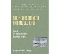 Mediterranean And Middle East Volume Iv: The Destruction Of The Axis Forces In Africa: History Of The Second World War: United Kingdom Military Series: Official Campaign History: v. IV