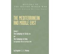 Mediterranean and Middle East Volume V: THE CAMPAIGN IN SICILY 1943 AND THE CAMPAIGN IN ITALY 3rd September 1943 TO 31st March 1944 Part Two