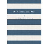 Mediterranean Blue - Sea, Light and Coastal Living: Beach House Coffee Table Book - Blank Pages for Stylish Ocean Decor
