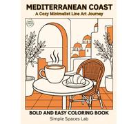 Mediterranean Coast: Bold and Easy Coloring Book, Simple Cozy Coastal Towns, European Cafes, and Seaside Escape Illustrations for Adults and Teens