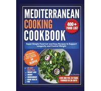 Mediterranean cooking cookbook: Super simple Food List, Easy Recipes to Support Longevity and Control Weight (Cookbook creator)