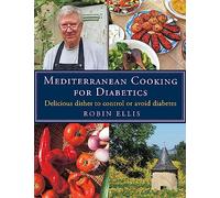 Mediterranean Cooking for Diabetics: Delicious Dishes to Control or Avoid Diabetes