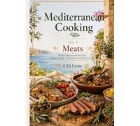 Mediterranean Cooking vol 3, Meats: Mediterranean Meat Recipes Made Simple