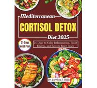Mediterranean Cortisol Detox Diet 2025: 21-Days to Calm Inflammation, Boost Energy, and Restore Inner Peace