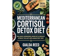 Mediterranean Cortisol Detox Diet: Balance Hormones, Burn Fat & Reduce Stress the Anti-Inflammatory Way