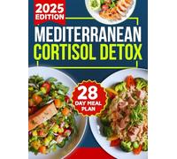 Mediterranean cortisol detox diet cookbook 2025-2026: A 28-Day Plan to Calm Stress, Burn Belly Fat, Restore Hormonal Balance, and Boost Your Vitality ... Recipes (LIVING THE MEDITERRANEAN WAY)